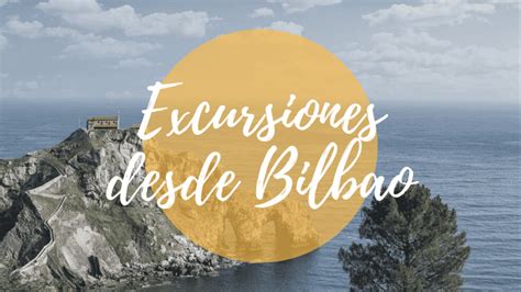 Las 6 mejores EXCURSIONES organizadas desde BILBAO